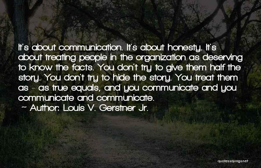 True Honesty Quotes By Louis V. Gerstner Jr.
