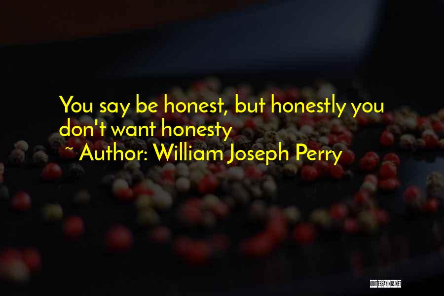 True Honesty Quotes By William Joseph Perry