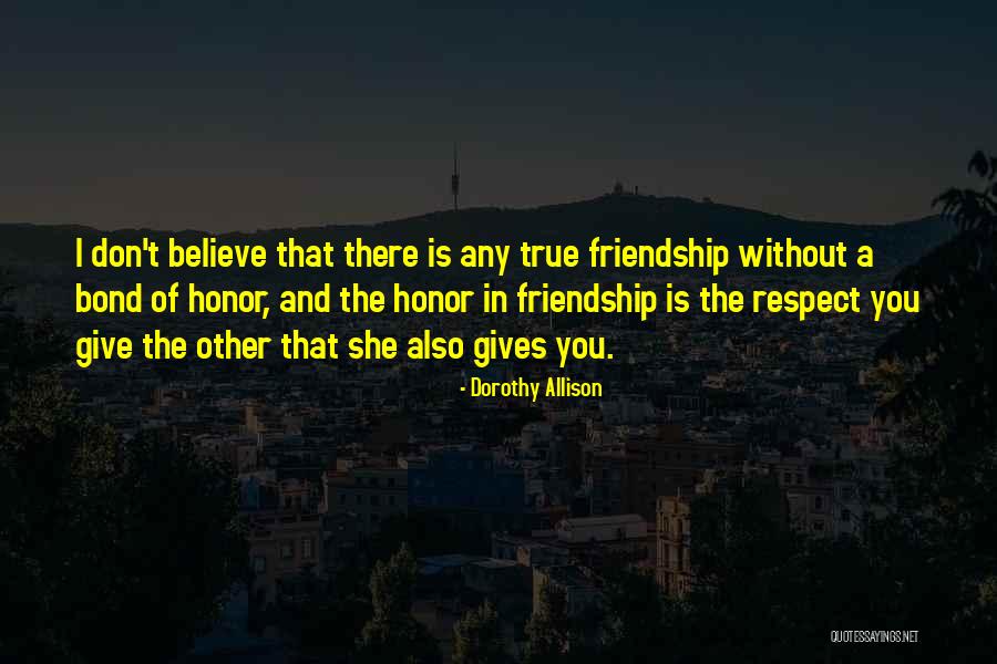True Honor Quotes By Dorothy Allison True Honor Quotes By Dorothy Allison