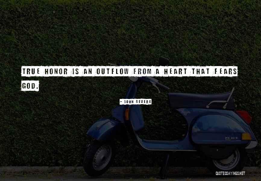 True Honor Quotes By John Bevere True Honor Quotes By John Bevere
