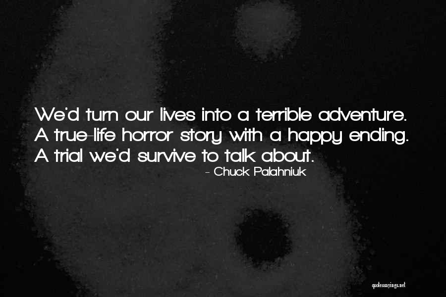 True Horror Quotes By Chuck Palahniuk True Horror Quotes By Chuck Palahniuk