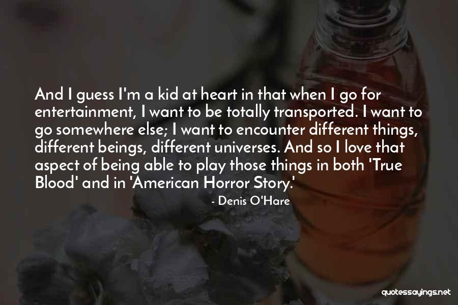 True Horror Quotes By Denis O'Hare True Horror Quotes By Denis O'Hare