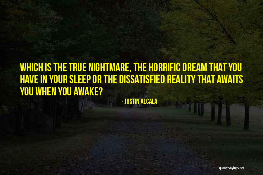 True Horror Quotes By Justin Alcala True Horror Quotes By Justin Alcala