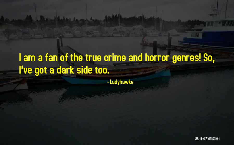 True Horror Quotes By Ladyhawke True Horror Quotes By Ladyhawke