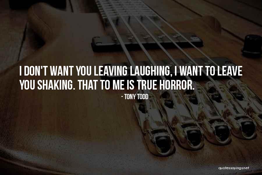 True Horror Quotes By Tony Todd True Horror Quotes By Tony Todd