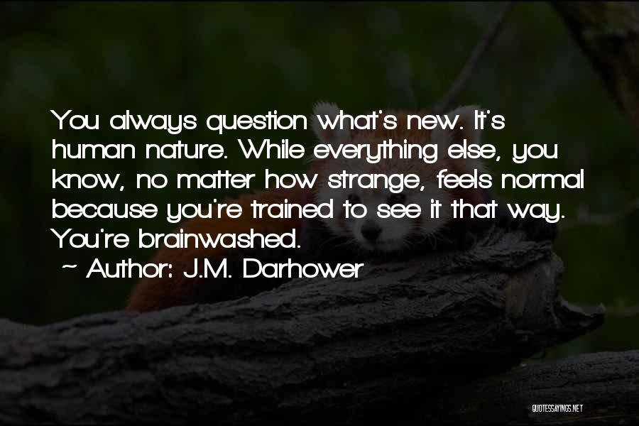 True Human Nature Quotes By J.M. Darhower