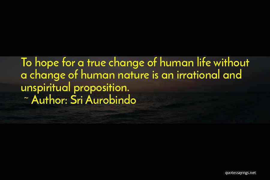 True Human Nature Quotes By Sri Aurobindo