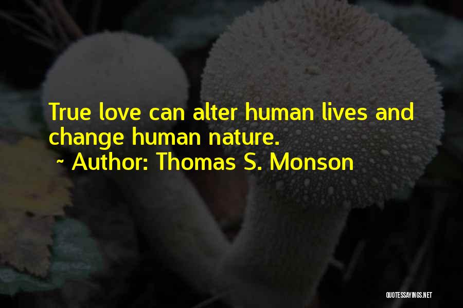 True Human Nature Quotes By Thomas S. Monson