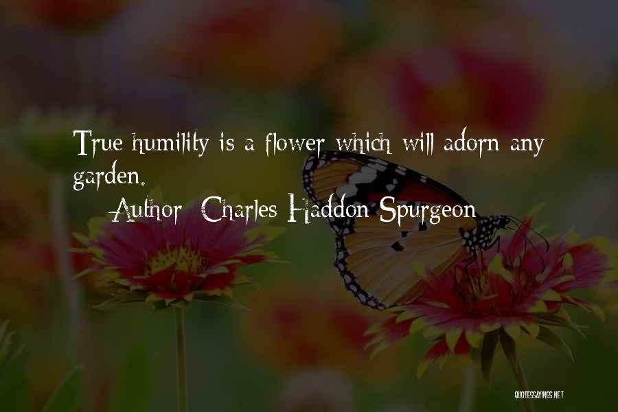 True Humility Quotes By Charles Haddon Spurgeon