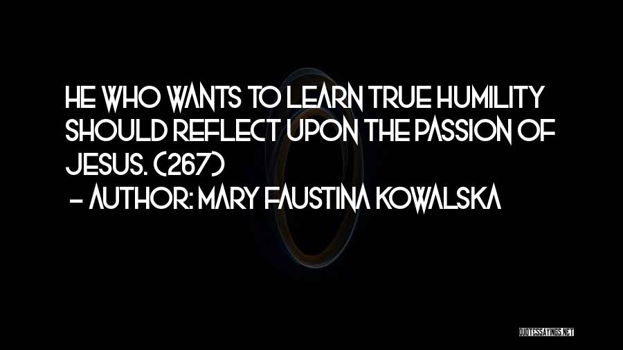 True Humility Quotes By Mary Faustina Kowalska