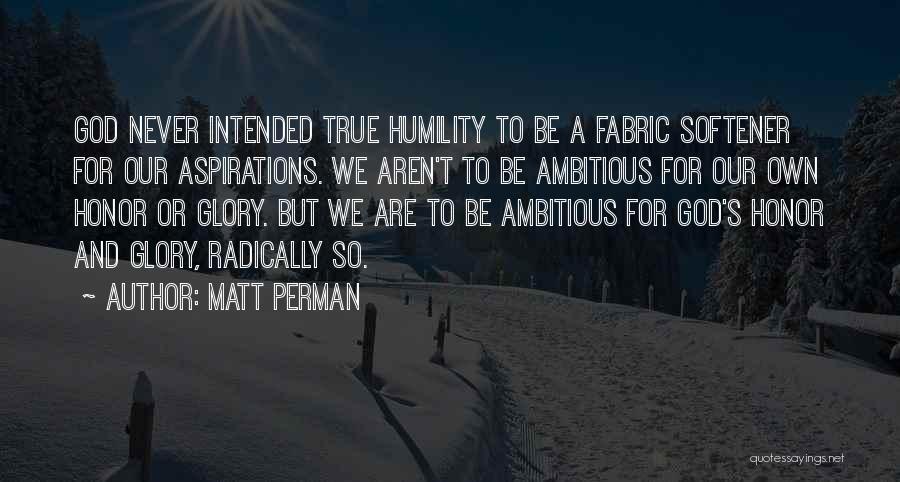 True Humility Quotes By Matt Perman