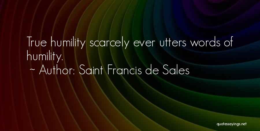 True Humility Quotes By Saint Francis De Sales