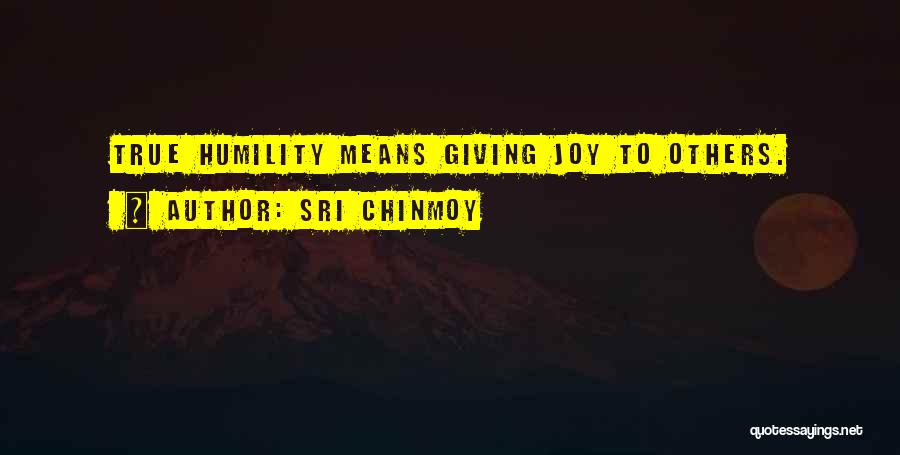 True Humility Quotes By Sri Chinmoy