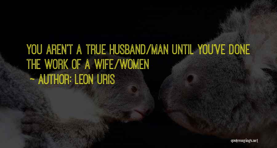 True Husband Quotes By Leon Uris