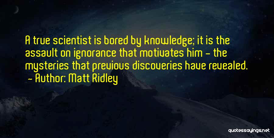 True Ignorance Quotes By Matt Ridley