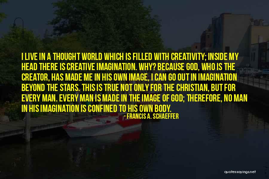 True Imagination Quotes By Francis A. Schaeffer True Imagination Quotes By Francis A. Schaeffer