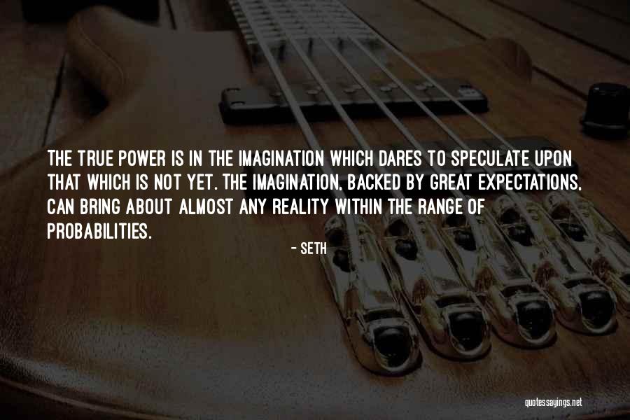 True Imagination Quotes By Seth True Imagination Quotes By Seth