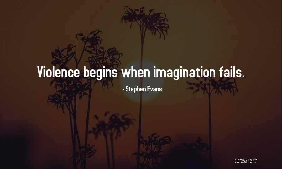 True Imagination Quotes By Stephen Evans True Imagination Quotes By Stephen Evans