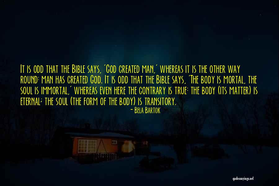 True Immortality Quotes By Bela Bartok True Immortality Quotes By Bela Bartok