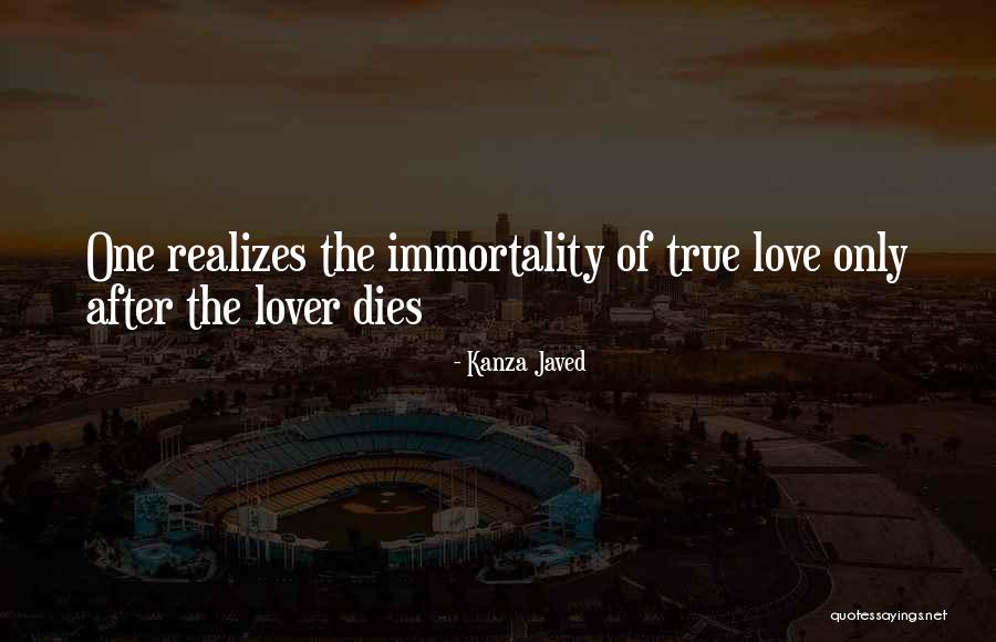 True Immortality Quotes By Kanza Javed True Immortality Quotes By Kanza Javed