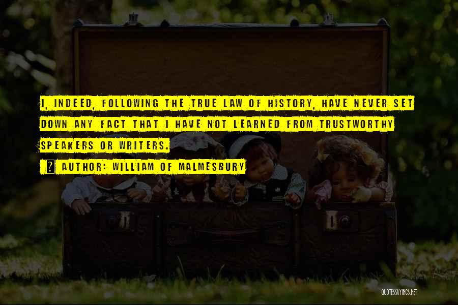 True Indeed Quotes By William Of Malmesbury
