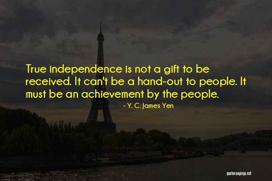 True Independence Quotes By Y. C. James Yen