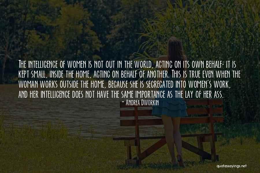 True Intelligence Quotes By Andrea Dworkin True Intelligence Quotes By Andrea Dworkin