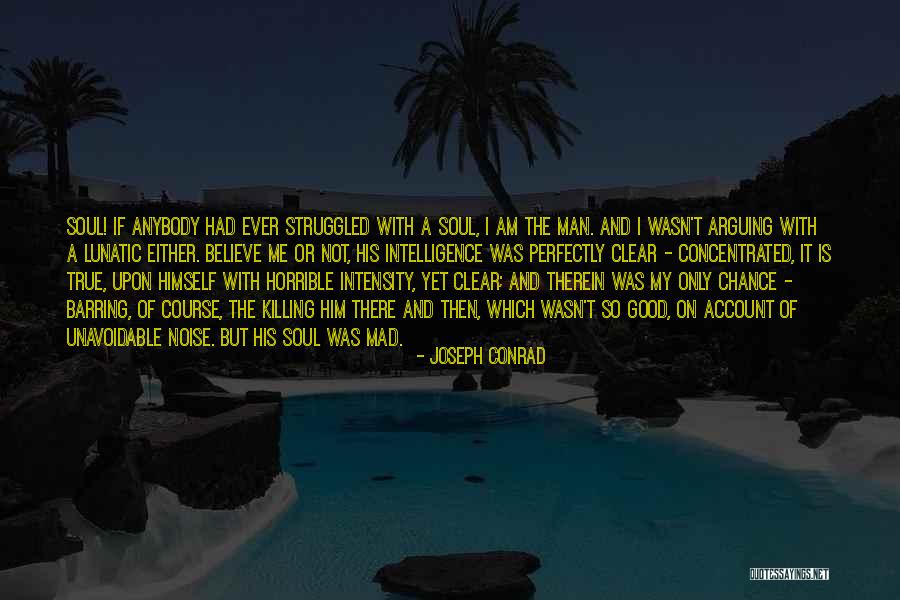 True Intelligence Quotes By Joseph Conrad True Intelligence Quotes By Joseph Conrad