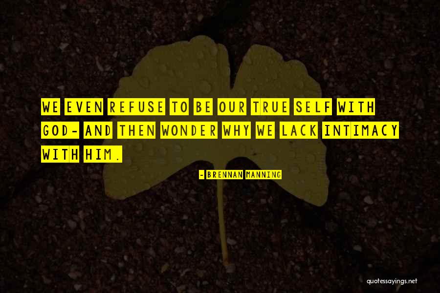 True Intimacy Quotes By Brennan Manning