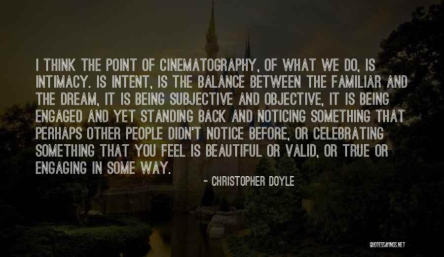 True Intimacy Quotes By Christopher Doyle