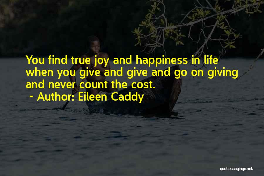 True Joy In Life Quotes By Eileen Caddy