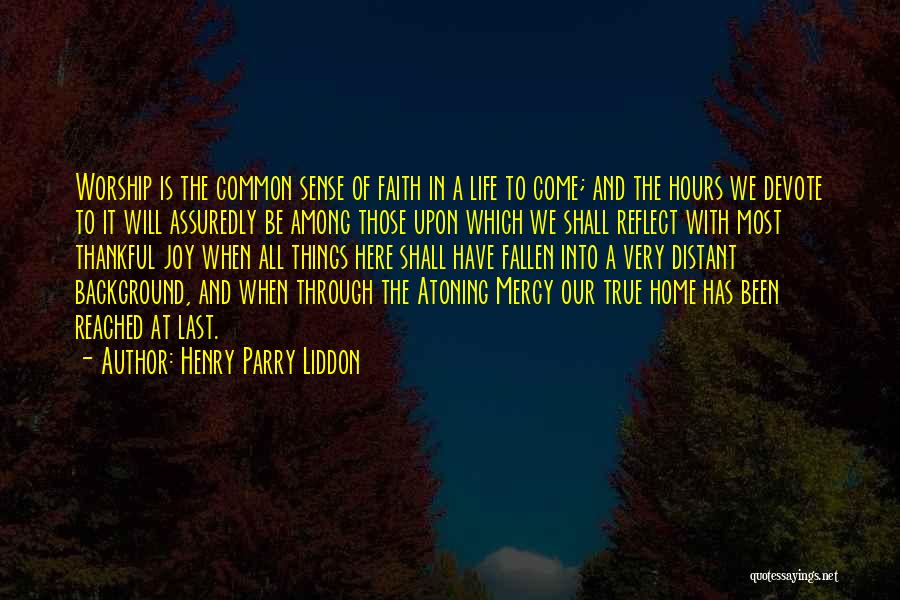 True Joy In Life Quotes By Henry Parry Liddon