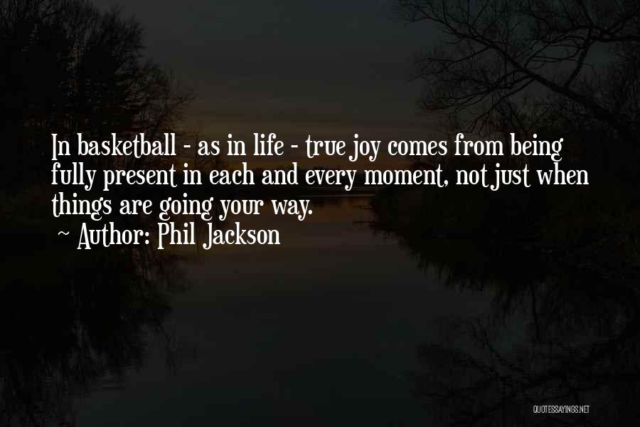 True Joy In Life Quotes By Phil Jackson