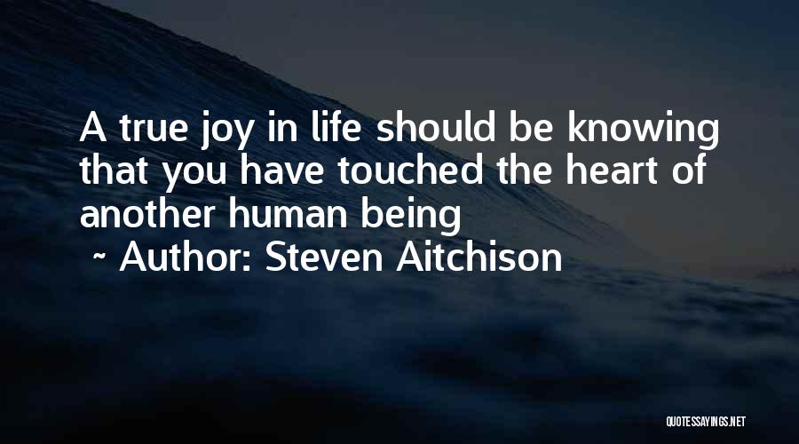 True Joy In Life Quotes By Steven Aitchison