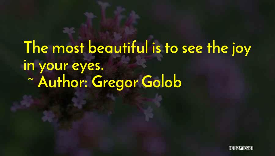 True Joy Quotes By Gregor Golob