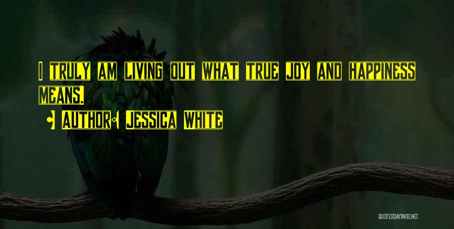 True Joy Quotes By Jessica White