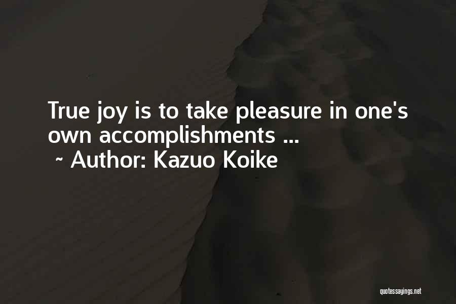 True Joy Quotes By Kazuo Koike