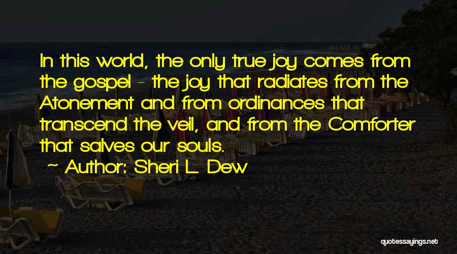 True Joy Quotes By Sheri L. Dew