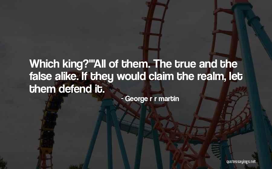 True King Quotes By George R R Martin True King Quotes By George R R Martin