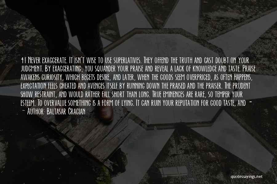 True Knowledge And Wisdom Quotes By Baltasar Gracian True Knowledge And Wisdom Quotes By Baltasar Gracian