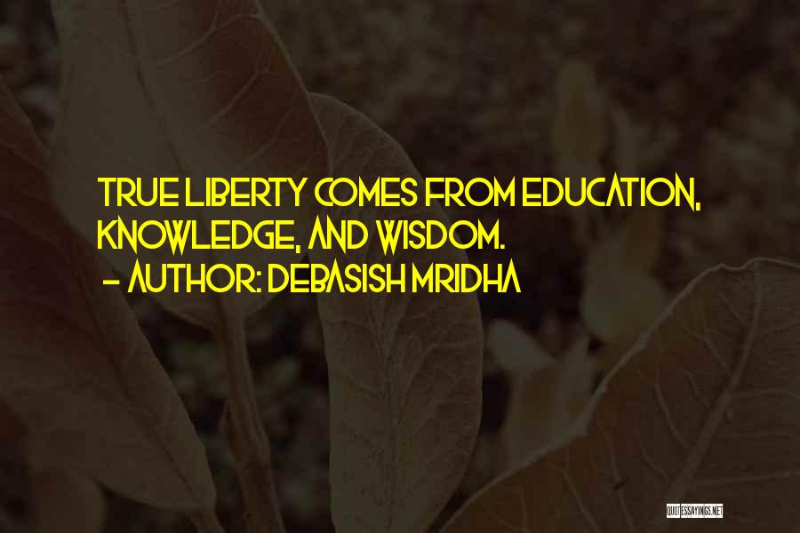 True Knowledge And Wisdom Quotes By Debasish Mridha