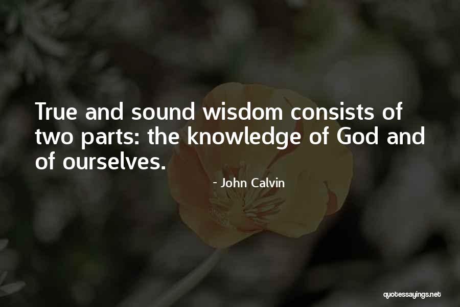 True Knowledge And Wisdom Quotes By John Calvin