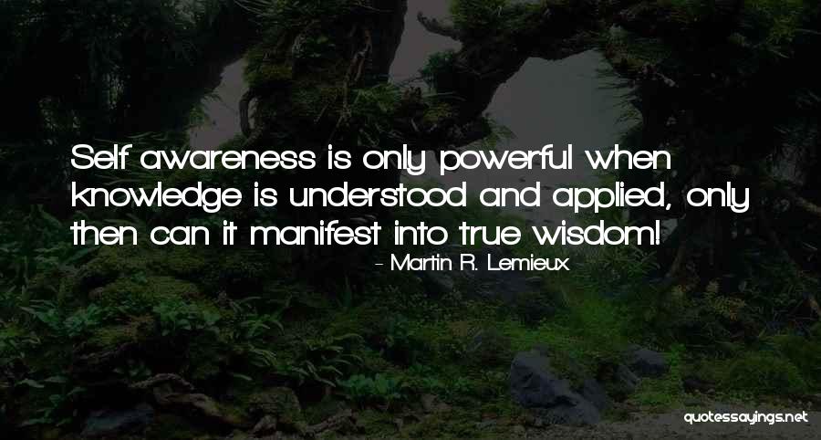 True Knowledge And Wisdom Quotes By Martin R. Lemieux