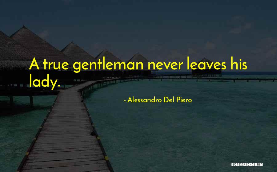 True Lady Quotes By Alessandro Del Piero True Lady Quotes By Alessandro Del Piero