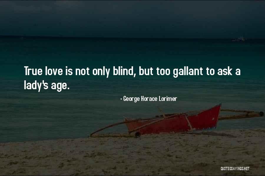 True Lady Quotes By George Horace Lorimer True Lady Quotes By George Horace Lorimer
