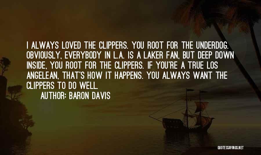 True Laker Fan Quotes By Baron Davis