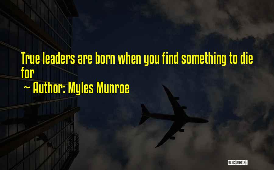 True Leaders Quotes By Myles Munroe