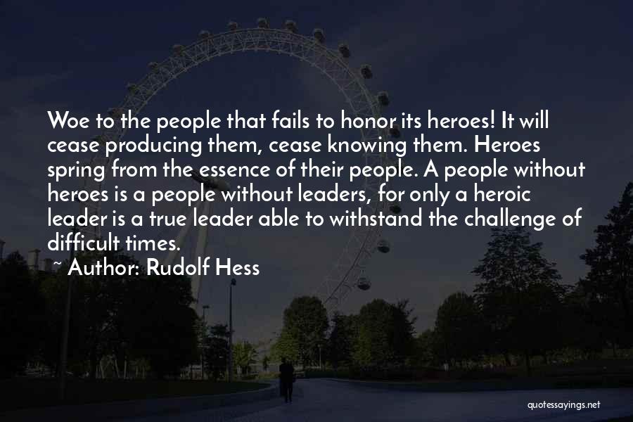 True Leaders Quotes By Rudolf Hess