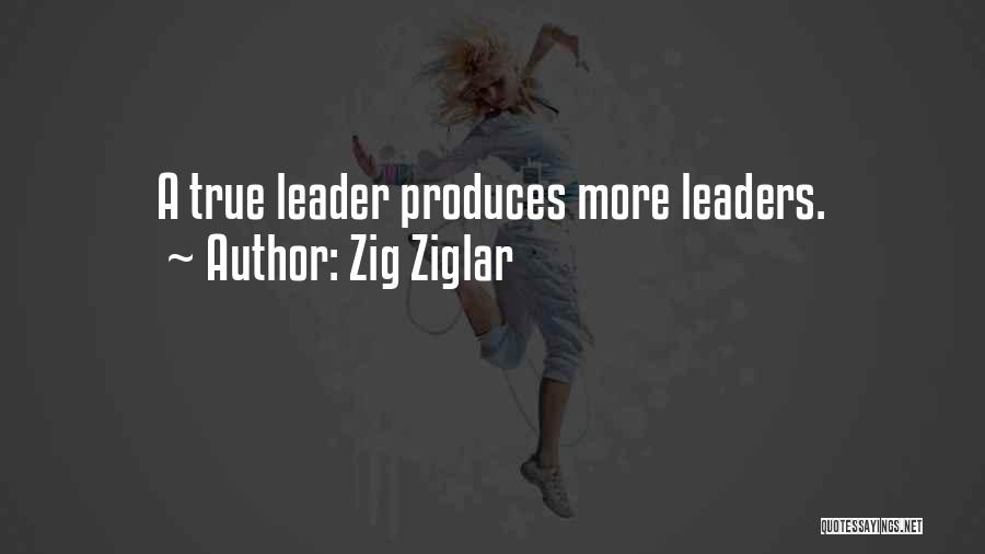 True Leaders Quotes By Zig Ziglar