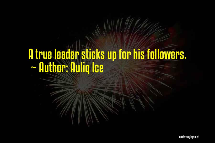 True Leadership Quotes By Auliq Ice